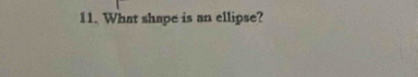 What shape is an ellipse?