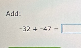 Add:
-32+-32+^-4