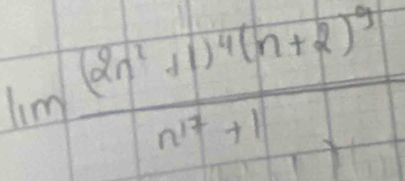 lim frac (2n^2+1)^4(n+2)^3n^(17)+1