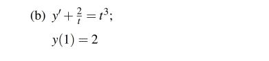 y'+ 2/t =t^3;
y(1)=2