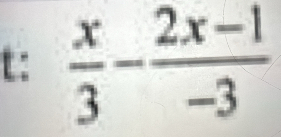 t:  x/3 - (2x-1)/-3 