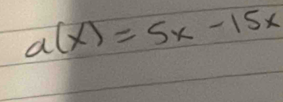 a(x)=5x-15x