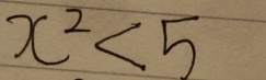 x^2<5</tex>