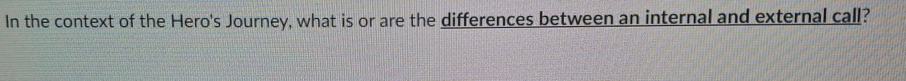 In the context of the Hero's Journey, what is or are the differences between an internal and external call?