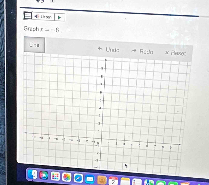 Listen 
Graph x=-6. 
Line 
2