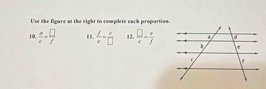 Use the figure at the right to complete each proportion. 
10.  a/c = □ /f  11.  f/e = c/□   12.  □ /c = e/f 