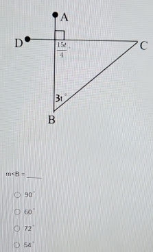 m∠ B=
90°
60°
72°
54°