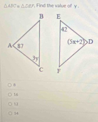 △ ABC≌ △ DEF , Find the value of y .

B
16
12
14