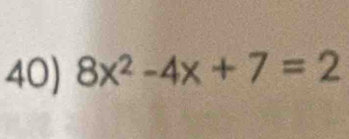 8x^2-4x+7=2