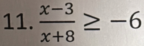  (x-3)/x+8 ≥ -6