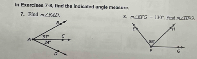 In Exercises 7-8, find the indicated angle measure.
7. Find m∠ BAD. 8. m∠ EFG=130°. Find m∠ HFG.