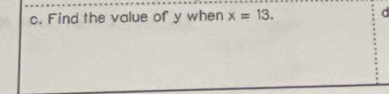 Find the value of y when x=13. d