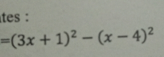 tes :
=(3x+1)^2-(x-4)^2