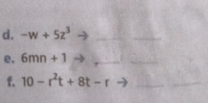 -w+5z^3 _ 
e。 6mn+1 _ 
_ 
f. 10-r^2t+8t-r _ 
_