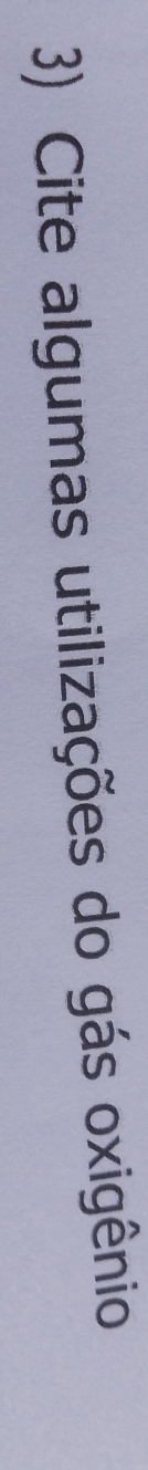 Cite algumas utilizações do gás oxigênio