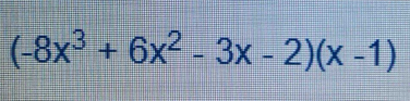 (-8x^3+6x^2-3x-2)(x-1)