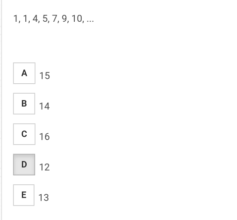 1, 1, 4, 5, 7, 9, 10, ...
A 15
B 14
C 16
D 12
E 13