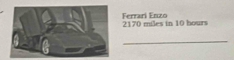 Ferrari Enzo
2170 miles in 10 hours
_