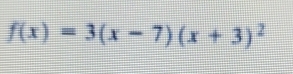 f(x)=3(x-7)(x+3)^2