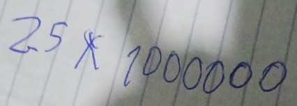 25* 1000000