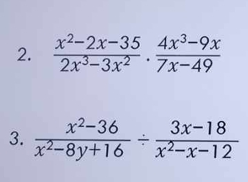  (x^2-2x-35)/2x^3-3x^2 ·  (4x^3-9x)/7x-49 
3.  (x^2-36)/x^2-8y+16 /  (3x-18)/x^2-x-12 