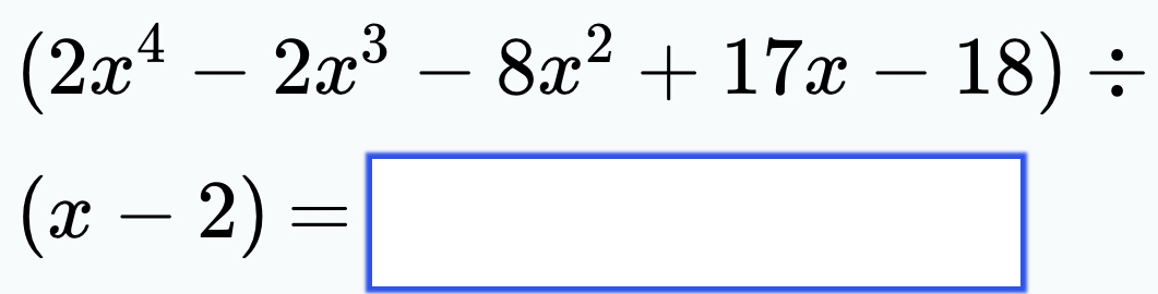 (2x^4-2x^3-8x^2+17x-18)/
(x-2)=□