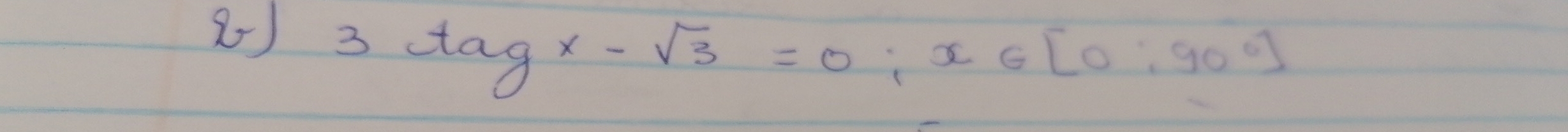 3.tagx-sqrt(3)=0;x∈ [0;90°]