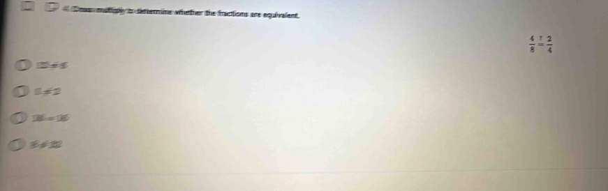 Solved: Deass mittiply to dettermine whetther the fractions are ...