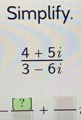 Simplify.
-frac [?]+ □ /□  