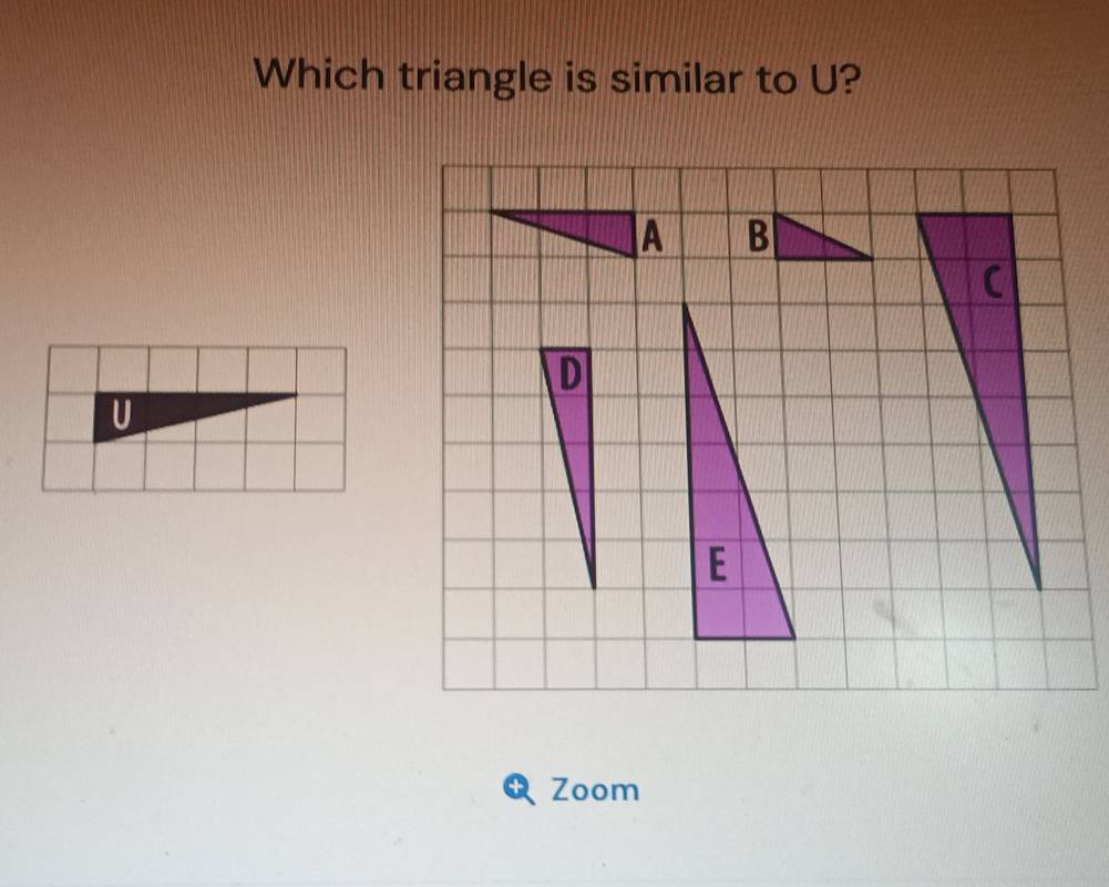 Which triangle is similar to U?

U
Zoom