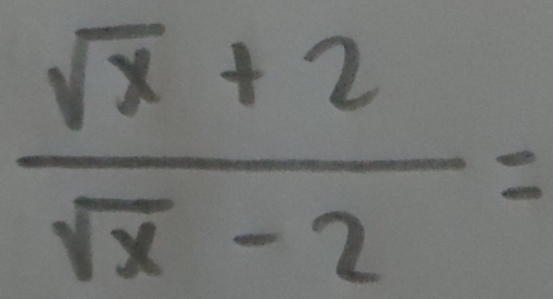  (sqrt(x)+2)/sqrt(x)-2 =