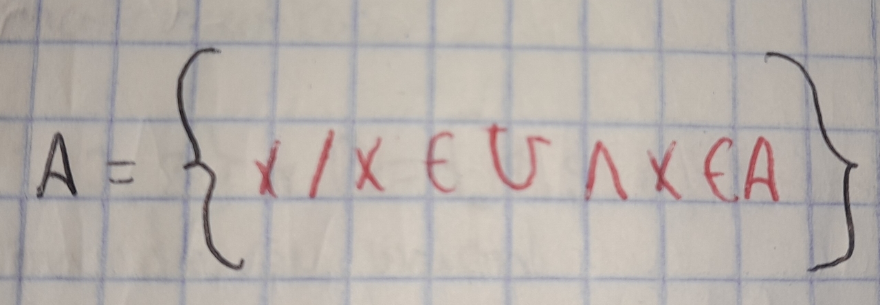 A= x/x∈ U∩ x∈ A