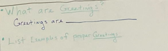Solved: What are Greetings? Greatings are _ List Examples of proper ...