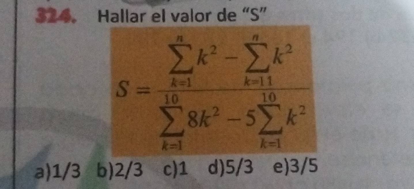 Hallar el valor de “S”
a)1/3 b)2/3 c)1 d)5/3 e)3/5