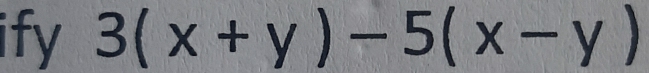 ify 3(x+y)-5(x-y)