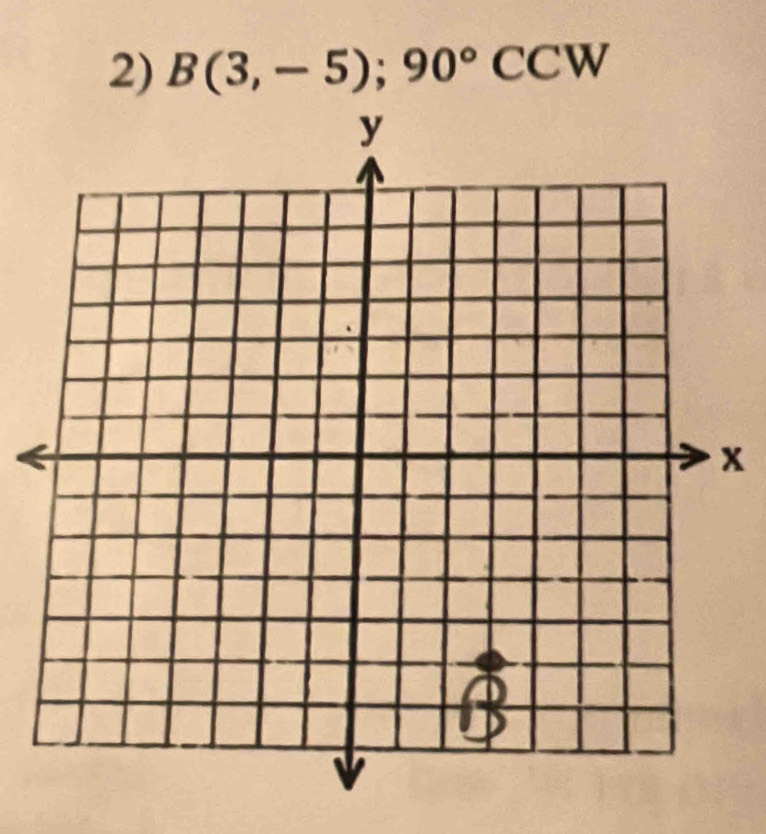 B(3,-5);90°CCW
x