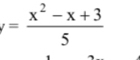 y= (x^2-x+3)/5 