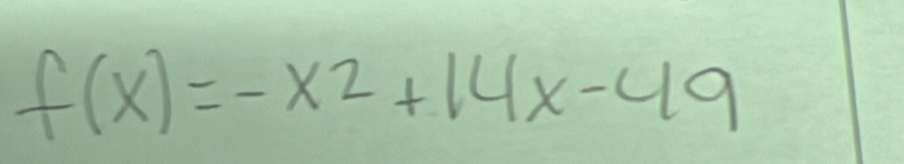 f(x)=-x^2+14x-49