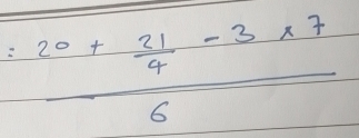 frac :20+ 21/4 -3* 76