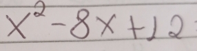 x^2-8x+12