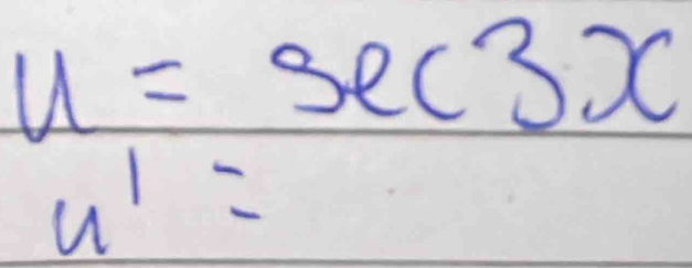 u=sec 3x
u^1=