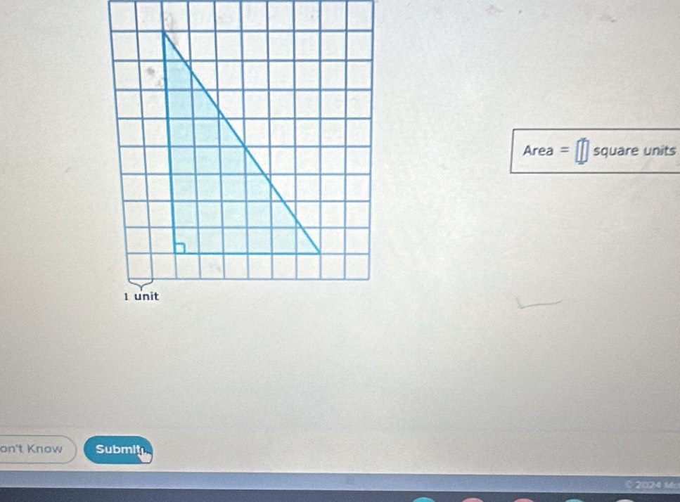 Area = square units
1 unit 
on't Know Submit