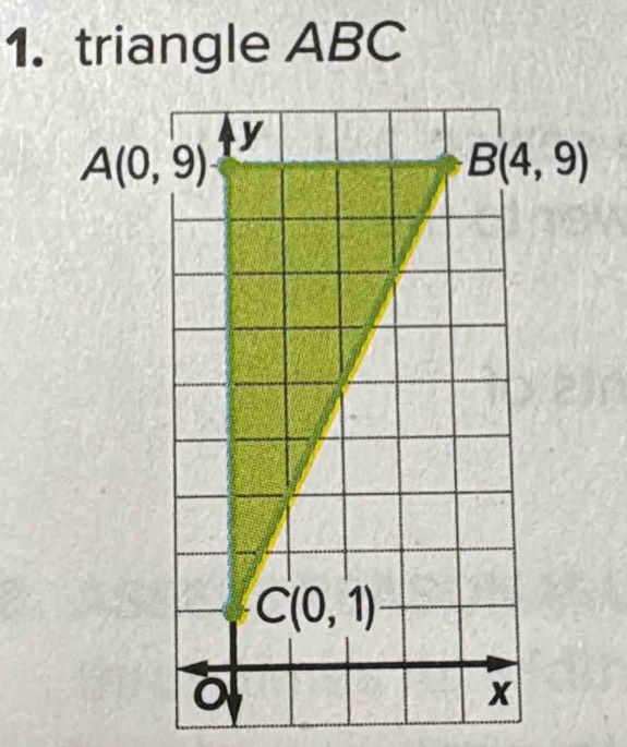 triangle ABC
A(0,9)
B(4,9)