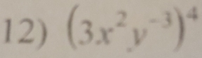 (3x^2y^(-3))^4