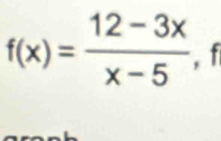 f(x)= (12-3x)/x-5  , f