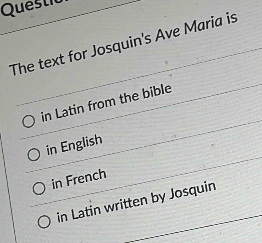 Questic
The text for Josquin's Ave Maria is
in Latin from the bible
in English
in French
in Latin written by Josquin