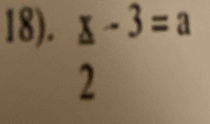 18). x-3=a
2