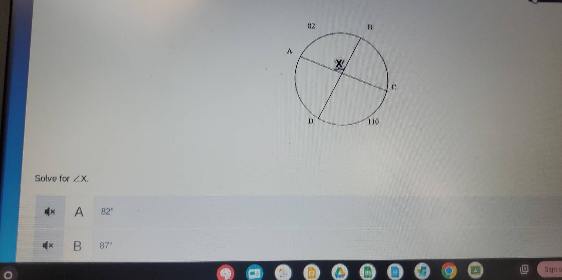 Solve for ∠ X.
A 82°
B 87°
Sign o