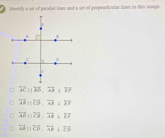 Identify a set of parallel lines and a set of perpendicular lines in this image.
overleftrightarrow AC||overleftrightarrow BD, overleftrightarrow AB⊥ overleftrightarrow EF
overleftrightarrow AB||overleftrightarrow CD, overleftrightarrow AB⊥ overleftrightarrow EF
overleftrightarrow AD||overleftrightarrow CB, overleftrightarrow AB⊥ overleftrightarrow EF
overleftrightarrow AB||overleftrightarrow CD, overleftrightarrow AB⊥ overleftrightarrow CD