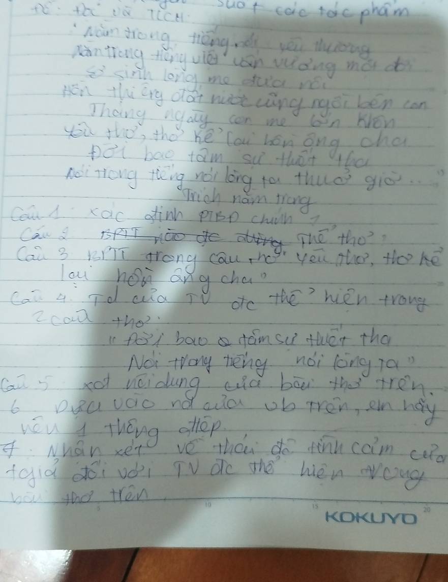 Fx suot coc toc pham 
hàn trong tiéng rǒi yéi luong 
pintrong thèng vé ván wòng mói d 
e sirh long me dua ne 
Hen thùg dàt not cāng ngēi bén can 
Theng ngaly can me loon kon 
yōu tǒ, thó hé cau bèn ong cha 
por bao tam su that tha 
neitong thng noi long to thuà giò. 
Thich nam trong 
Coa A xac dinh piBp chih? 
Can s 
Thé tho? 
Cai 3 117T grong Cau heg you ple, to ke 
lau hor áng cha? 
Can a Td ca TV otc the? hien trong 
2caa the? 
pot baoa famsu twer tha 
No twong teng noi long ta 
Caū s xo uēidung uiú bāi thes tren. 
6 Dguvic no aula ub tren, en hay 
véu thóng allep 
4. Nhan xet ve tha do finu cam cola 
tglà dói uèi TV dn the hén vong 
bou the trén 
KOKLND"